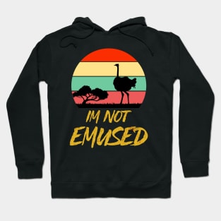 Funny NOT EMU-SED Emu Not Amused Ostrich Bird Hoodie